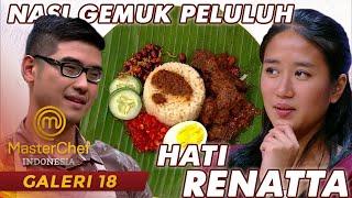 MASTERCHEF INDONESIA - Nasi Gemuk Peluluh Hati Renatta | GALERI 18