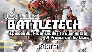 Battletech/Mechwarrior Lore: Exodus to Elementals - A Primer on the Clans [Part 2]