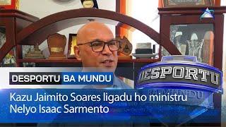 Kazu Jaimito Soares ligadu ho ministru Nelyo Isaac Sarmento