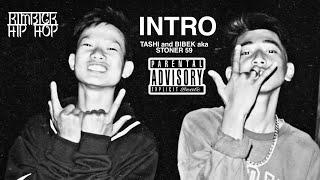 INTRO || Tashi and Bibek aka Stoner 59 || RIMBICK BROS (prod. MTC Beatz)