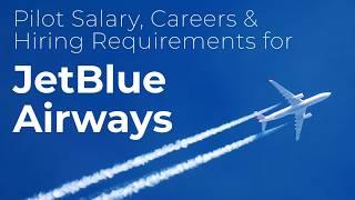 JetBlue Airways | Pilot Salary, Careers & Hiring Requirements