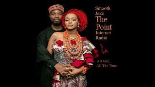 The Point Smooth Jazz Internet Radio 02.24.21