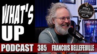 Francois Bellefeuille / Confidence post-covid / Whats Up Podcast 385