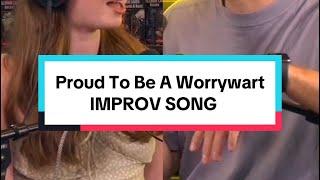 Proud To Be A Worrywart | IMPROV SONG