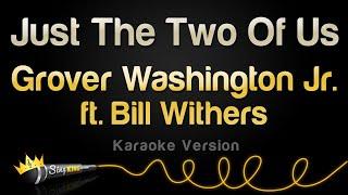 Grover Washington Jr ft. Bill Withers - Just The Two Of Us (Karaoke Version)