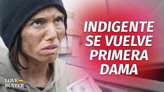 Indigente Se Convierte En Primera Dama | @LoveBusterEspanol