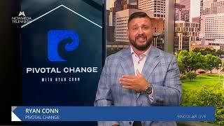 ️ TITLE: See the Change, Be the Change: Welcome to Pivotal Change with Ryan Conn