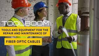 ToolBoom: Tools and Equipment for the Repair and Maintenance of Fiber Optic Networks