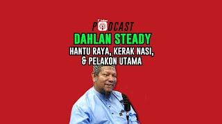 DAHLAN STEADY - Hantu Raya, Kerak Nasi, & Pelakon Utama