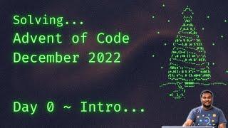 Advent of Code Dec 2022 | Day 0 | Intro | Praveen Kumar Purushothaman