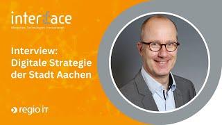 interface 2024 | Interview: Digitale Strategie der Stadt Aachen