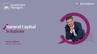 What is Natural Capital Solutions? AXA IM for Progress Monitor - Adam Gibbon