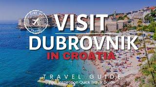 Visit Dubrovnik in Croatia Quick Travel Guide 2024