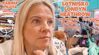 #3 PRZERWA W PODRÓŻY NAJWIĘKSZE LOTNISKO LONDYN HEATHROW | KABINA PILOTA BRITISH AIRWAYS NYC VLOG UK