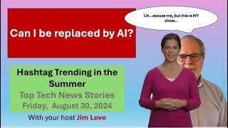 Can Jim be replaced by AI? Special announcement for Hashtag Trending Weekend Edition.