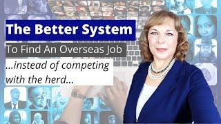 The “Better System” To Find an Overseas Job…Instead of Competing With The Herd