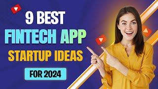 9 Best Fintech App Startup Ideas For Your Business in 2024 | RichestSoft