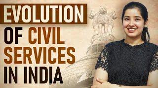 Evolution and History of Civil Services in India | UPSC Exam in India