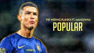 Cristiano Ronaldo ► "POPULAR" - The weeknd ft. Playboi & Madonna  | Skills & Goals 2023-24 | HD