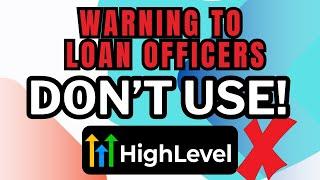 Here's the problem with GoHighLevel CRM for Loan Officers  