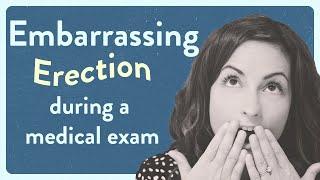 Embarrassing erections during a medical exam #menshealth