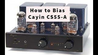 How To Bias Cayin CS55A Tube Amplifier