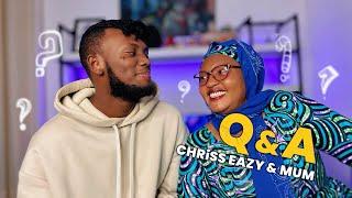 QUESTiONS & ANSWERS / Chriss Eazy and Mum