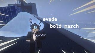 “BOLD MARCH” Showcase in EVADE (more info in description)