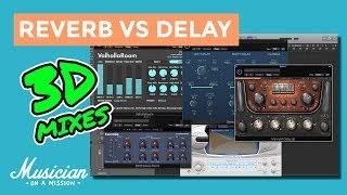 Reverb vs Delay (How to Make Your Mixes 3D) | musicianonamission.com - Mix School #16