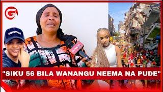 "SIKU 56 BILA WATOTO WANGU NEEMA na PUDE WALIOFIA KWENYE AJALI ya GHOROFA KARIAKOO" Mama Mzazi