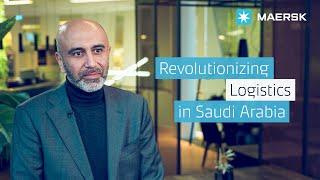 How is Maersk revolutionizing logistics in Saudi Arabia?