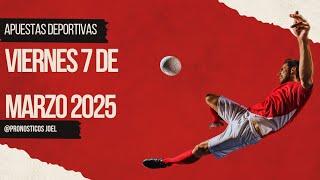 PRONOSTICOS DEPORTIVOS HOY VIERNES 07 DE MARZO DE 2025 PREDICCIONES DEPORTIVAS APUESTAS FIJAS