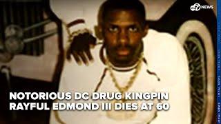 Notorious DC drug kingpin Rayful Edmond III, linked to crack epidemic in DC, dies at 60