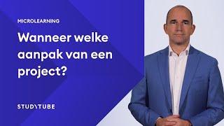 Wanneer welke aanpak van een project? – Ed van Schouten | Microlearning | Studytube