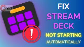 How to fix Elgato Stream Deck not starting automatically? | Candid.Technology