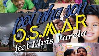 O.S.M.A.R |  Poi nha Son feat Elvis Varela (Official Video)