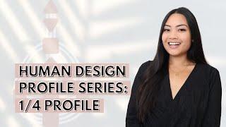 HUMAN DESIGN PROFILE SERIES: 1/4 PROFILE (INVESTIGATOR OPPORTUNIST)