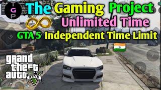 The Gaming Project Unlimited Time 2023 | GTA 5 Independent Time Limit