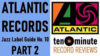Guide to Atlantic Records Pt 2 (Jazz Label Guide No. 10; Episode 389)