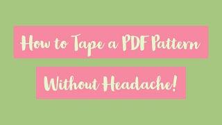 How To Tape a PDF Pattern Without Headache!