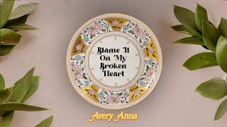 Avery Anna - Blame It On My Broken Heart (Lyric Video)