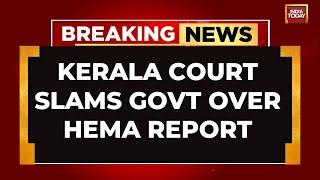 Kerala High Court Criticises Government Over Hema Committee Report Inaction | India Today