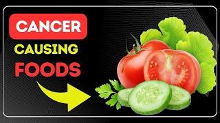 12 Cancer Causing Foods That You Should Not Eat