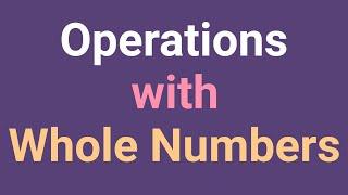 Operations with Whole Numbers Full Course