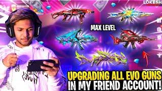 Upgrading All Evo Gun Skin In My Friend Account  0 To Level 7 [ MAX ]RIP 40,000 Diamonds Free Fire