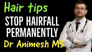 Stop hairfall permanently? Tips to keep hair stong & healthy. बालों का झड़ना कैसे रोके by Dr Animesh