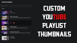 How to set YouTube Playlist Thumbnails. (Custom YouTube Playlist Thumbnails)