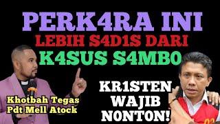 PERK4RA INI LEBIS S4D1S dari K4SUS S4MB0!! Khotbah TEG4S Pdt Mell Atock!