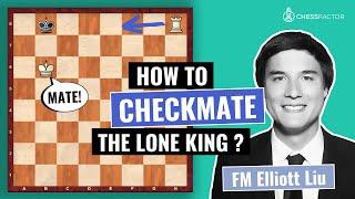 How to Checkmate the Lone King | Chess Fundamentals | FM Elliott Liu