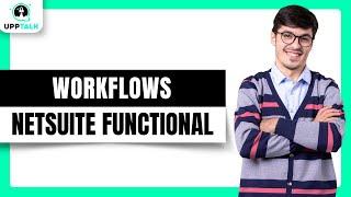 Workflows in NetSuite | NetSuite Functional Online Course | NetSuite Training | NetSuite | Upptalk